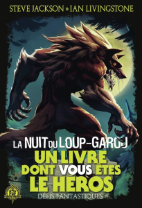Défis fantastiques Tome 21 : La nuit du loup-garou - Livingstone Ian ; Jackson Steve ; Green Jonathan ;