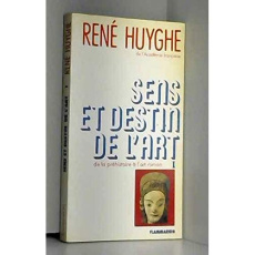 SENS ET DESTIN DE L'ART TOME 1 . DE LA PREHISTOIRE A L'ART ROMAN - Huyghe René