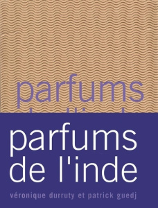 Parfums de l'Inde. Coffret livre et 6 flacons de parfums - Durruty Véronique ; Guedj Patrick
