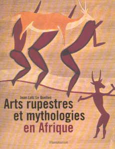 Arts rupestres et mythologies en Afrique - Le Quellec Jean-Loïc