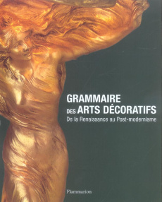Grammaire des arts décoratifs. De la Renaissance au Post-modernisme - Riley Noël ; Bayer Patricia