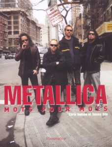 Metallica. Mots pour mots - Ingham Chris ; Udo Tommy ; Perdereau Cédric