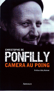 Caméra au poing - Ponfilly Christophe de ; Rahimi Atiq