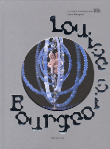 Louise Bourgeois - Bernadac Marie-Laure ; Bourgeois Louise