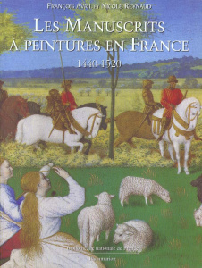Les manuscrits à peinture en France 1440-1520 - Avril François ; Reynaud Nicole