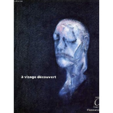 A VISAGE DECOUVERT - FONDATION CARTIER - COLLECTIF