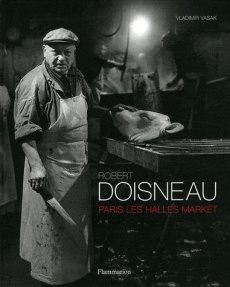 ROBERT DOISNEAU - PARIS LES HALLES MARKET (ANGLAIS) - ILLUSTRATIONS, NOIR ET BLANC - DOISNEAU / VASAK ROB