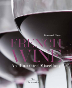 FRENCH WINE - AN ILLUSTRATED MISCELLANY - ILLUSTRATIONS, NOIR ET BLANC - PIVOT BERNARD