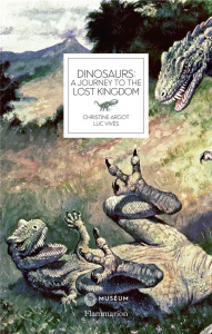 DINOSAURS : A JOURNEY TO THE LOST KINGDOM - ILLUSTRATIONS, COULEUR - ARGOT/VIVES/SANDER