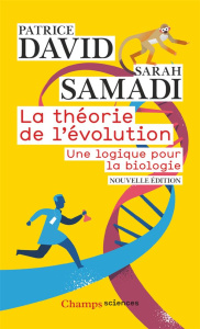La théorie de l'évolution. Une logique pour la biologie, Edition revue et augmentée - David Patrice ; Samadi Sarah