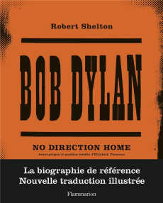 Bob Dylan. No direction home, Edition revue et corrigée - Shelton Robert ; Thomson Elizabeth ; Esquié Héloïs