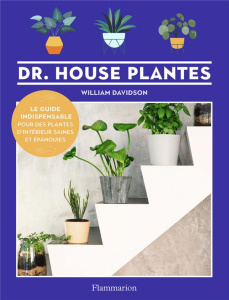 Dr. Houseplantes. Un guide indispensable pour des plantes d'intérieur saines et épanouies - Davidson William ; Luursema Janneke ; Luc Elisabet