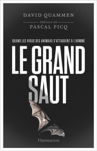 Le grand saut. Quand les virus des animaux s'attaquent à l'homme - Quammen David ; Picq Pascal ; Decréau Laurence ; D