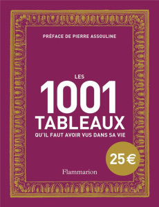 Les 1001 tableaux qu'il faut avoir vus dans sa vie - Dyer Geoff ; Farthing Stephen ; Assouline Pierre ;