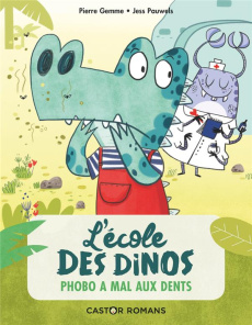 L'école des dinos Tome 6 : Phobo à mal aux dents - Gemme Pierre ; Pauwels Jess