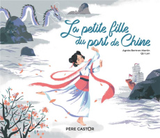 La petite fille du port de Chine - Bertron-Martin Agnès ; Qu Lan