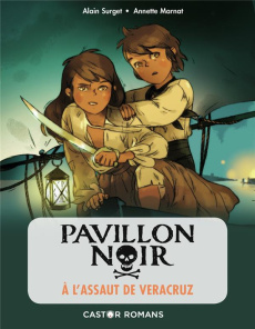 Pavillon noir Tome 5 : A l'assaut de Veracruz - Surget Alain ; Marnat Annette
