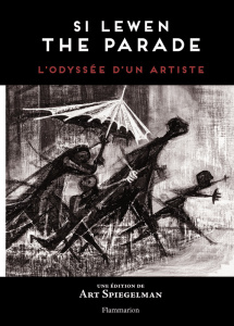 Si Lewen-The Parade. L'Odyssée d'un artiste - Spiegelman Art ; Bouniort Jeanne
