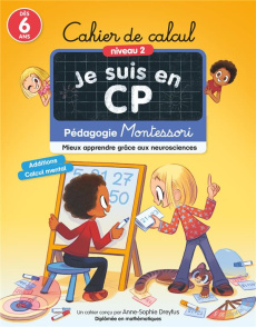 Cahier de calcul niveau 2 Je suis en CP. Pédagogie Montessori, mieux apprendre grâce aux neuroscienc - Dreyfus Anne-Sophie ; Ristord Emmanuel