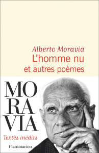 L'homme nu et autres poèmes - Moravia Alberto ; Ceccatty René de ; Grandelis Ale