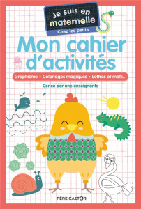 Je suis en maternelle chez les petits. Mon cahier d'activités - Chef d'Hotel Astrid ; Le Neillon Gaël