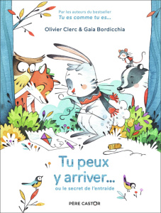 Tu peux y arriver... Ou le secret de l'entraide - Clerc Olivier ; Bordicchia Gaia