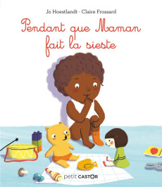 Pendant que maman fait la sieste - Hoestlandt Jo ; Frossard Claire