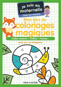 Je suis en maternelle : Mon bloc de coloriages magiques. Codes couleurs, chiffres, formes... - Chef d'Hotel Astrid ; Le Neillon Gaël