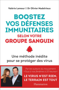 Boostez vos défenses immunitaires selon votre groupe sanguin. Une méthode inédite pour se protéger d - Lamour Valérie ; Madelrieux Olivier