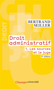 Droit administratif. Tome 1, Les sources et le juge, 8e édition - Seiller Bertrand