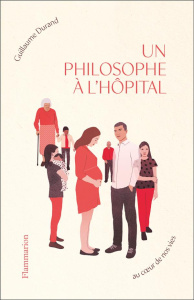 Un philosophe à l'hôpital - Guillaume Durand