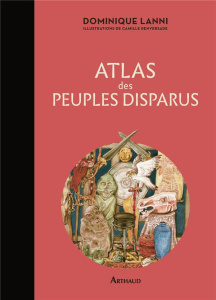 Atlas des peuples disparus - Lanni Dominique ; Renversade Camille