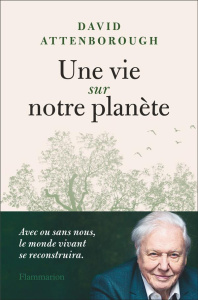 Une vie sur notre planète - Attenborough David ; Hughes Jonnie ; Giraudon Phil