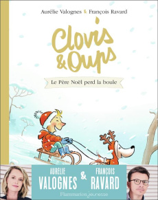 Clovis & Oups Tome 3 : Le Père Noël perd la boule - Valognes Aurélie ; Ravard François