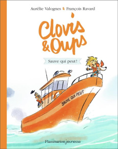 Clovis & Oups Tome 4 : Sauve qui peut ! - Valognes Aurélie ; Ravard François