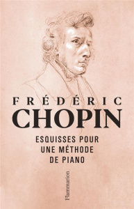 Esquisses pour une méthode de piano - Chopin Frédéric ; Eigeldinger Jean-Jacques
