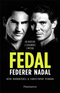 Fedal. Federer, Nadal - Perron Christophe ; Bourrières Rémi