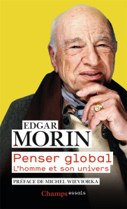 Penser global. L'homme et son univers - Morin Edgar ; Wieviorka Michel