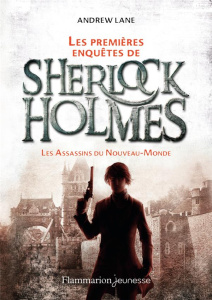 Les premières enquêtes de Sherlock Holmes Tome 2 : Les assassins du nouveau-monde - Lane Andrew ; Hermet Marie