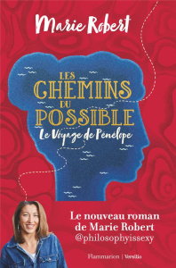 Les chemins du possible. Le voyage de Pénélope - Robert Marie