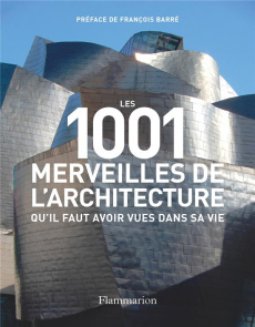 Les 1001 merveilles de l’architecture qu’il faut avoir vues dans sa vie - Irving Mark ; Barré François