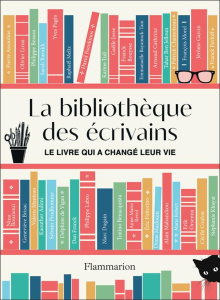 La bibliothèque des écrivains. Le livre qui a changé leur vie - Khayat Stéphanie