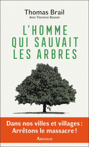 L'homme qui sauvait les arbres - Brail Thomas ; Besson Florence