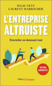 L'entreprise altruiste. S'enrichir en donnant tout - Getz Isaac ; Marbacher Laurent