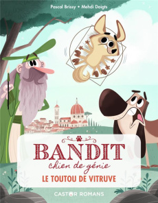Bandit, chien de génie Tome 4 : Le toutou de Vitruve - Brissy Pascal ; Doigts Mehdi