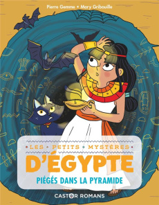 Les petits mystères d'Egypte Tome 5 : Piégés dans la pyramide - Gemme Pierre ; Gribouille Mary