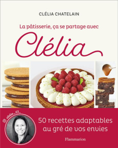 La pâtisserie, ça se partage avec Clélia - Chatelain Clélia