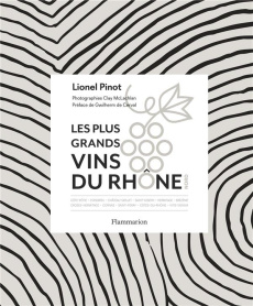 Les plus grands vins du Rhône - Pinot Lionel ; McLachlan Clay ; Cerval Gwilherm de