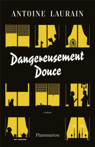 Dangereusement douce - Laurain Antoine