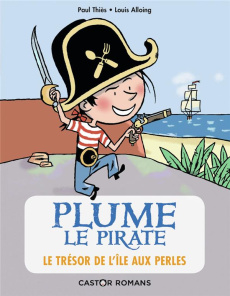 Plume le pirate Tome 2 : Le trésor de l'île aux perles - Thiès Paul ; Alloing Louis